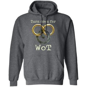 Wheel Of Time Turn Down For Wot Shirt, Hoodie, Tank 24