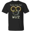 Wheel Of Time Turn Down For Wot Shirt, Hoodie, Tank 2