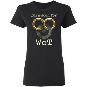 Wheel Of Time Turn Down For Wot Shirt, Hoodie, Tank 18