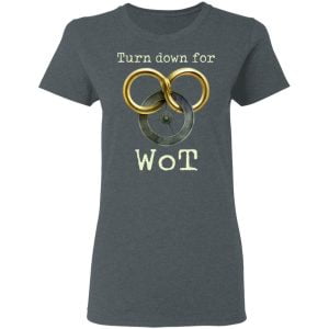 Wheel Of Time Turn Down For Wot Shirt, Hoodie, Tank 19