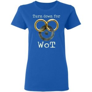 Wheel Of Time Turn Down For Wot Shirt, Hoodie, Tank 21