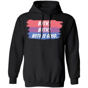 Both Both Both Is Good Bisexual Pride Shirt, Hoodie, Tank 22