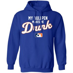 My Bullpen Makes Me Drunk Shirt, Hoodie, Tank 25