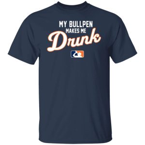My Bullpen Makes Me Drunk Shirt, Hoodie, Tank 16