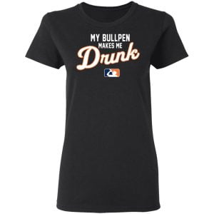 My Bullpen Makes Me Drunk Shirt, Hoodie, Tank 18