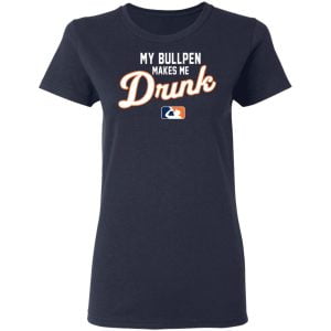 My Bullpen Makes Me Drunk Shirt, Hoodie, Tank 20