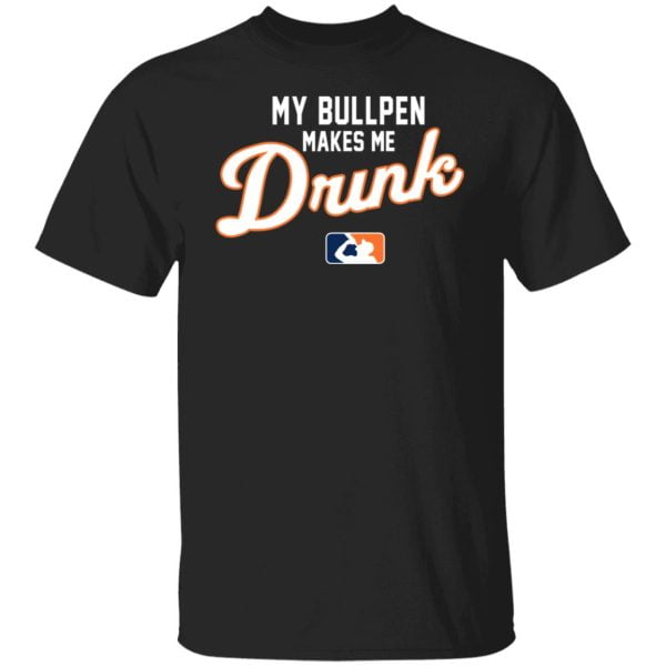 My Bullpen Makes Me Drunk Shirt, Hoodie, Tank 3