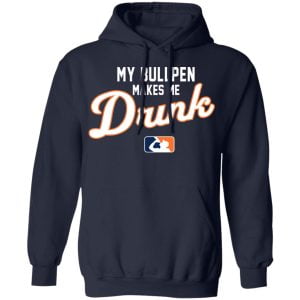 My Bullpen Makes Me Drunk Shirt, Hoodie, Tank 23