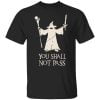 Gandalf You Shall Not Pass Shirt, Hoodie, Tank 1 Gandalf You Shall Not Pass Shirt, Hoodie, Tank 1