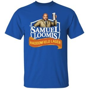 Dr Samuel Loomis Haddonfield Lager Shirt, Hoodie, Tank 9