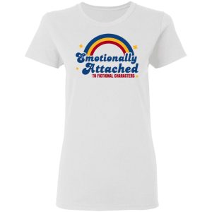 Emotionally Attached To Fictional Characters Shirt, Hoodie, Tank 18