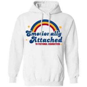 Emotionally Attached To Fictional Characters Shirt, Hoodie, Tank 24