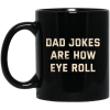 Dad Jokes Are How Eye Roll Mug 1