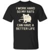 I Work Hard So My Rats Can Have A Better Life Rat Lovers Shirt, Hoodie, Tank 1