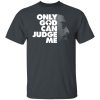Tupac Only God Can Judge Me Shirt, Hoodie, Tank 2