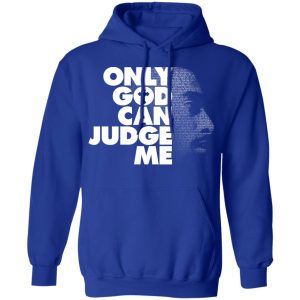 Tupac Only God Can Judge Me Shirt, Hoodie, Tank 25