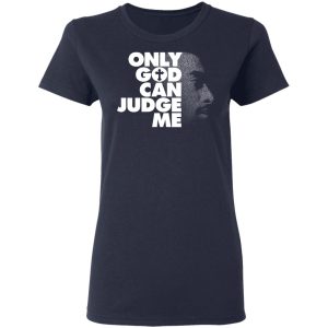 Tupac Only God Can Judge Me Shirt, Hoodie, Tank 20