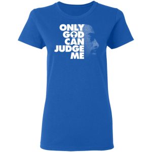 Tupac Only God Can Judge Me Shirt, Hoodie, Tank 21
