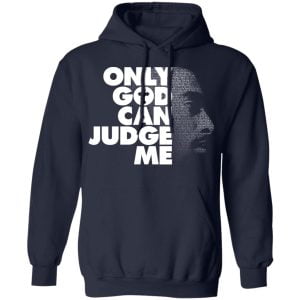 Tupac Only God Can Judge Me Shirt, Hoodie, Tank 23