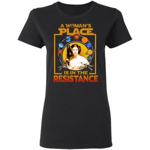 A Woman’s Place Is In The Resistance Shirt, Hoodie, Tank 18