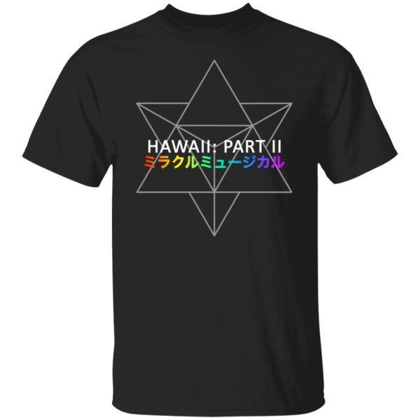 Miracle Musical – Hawaii Part Ii Shirt, Hoodie, Tank 3
