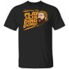 Play Jaja Ding Dong Shirt, Hoodie, Tank 1
