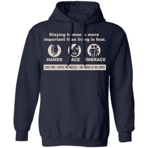 Staying Human Is More Important Than Living In Fear Hands Face Embrace Shirt, Hoodie, Tank 23