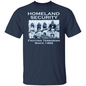 Homeland Security Fighting Terrorism Since 1492 Shirt, Hoodie, Tank 16