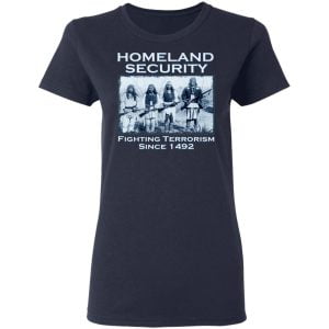 Homeland Security Fighting Terrorism Since 1492 Shirt, Hoodie, Tank 20
