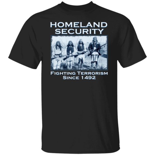 Homeland Security Fighting Terrorism Since 1492 Shirt, Hoodie, Tank 3