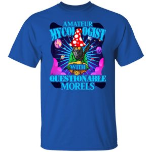 Amateur Mycologist With Questionable Morels Buddha Magic Mushroom Shirt, Hoodie, Tank 17