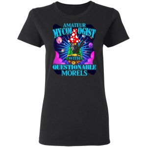Amateur Mycologist With Questionable Morels Buddha Magic Mushroom Shirt, Hoodie, Tank 18