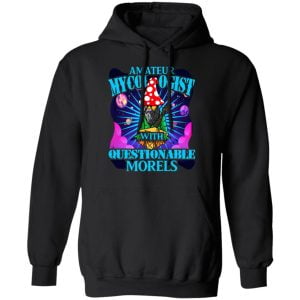Amateur Mycologist With Questionable Morels Buddha Magic Mushroom Shirt, Hoodie, Tank 22