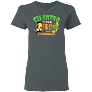 Cilantro Kill It With Fire Shirt, Hoodie, Tank 19
