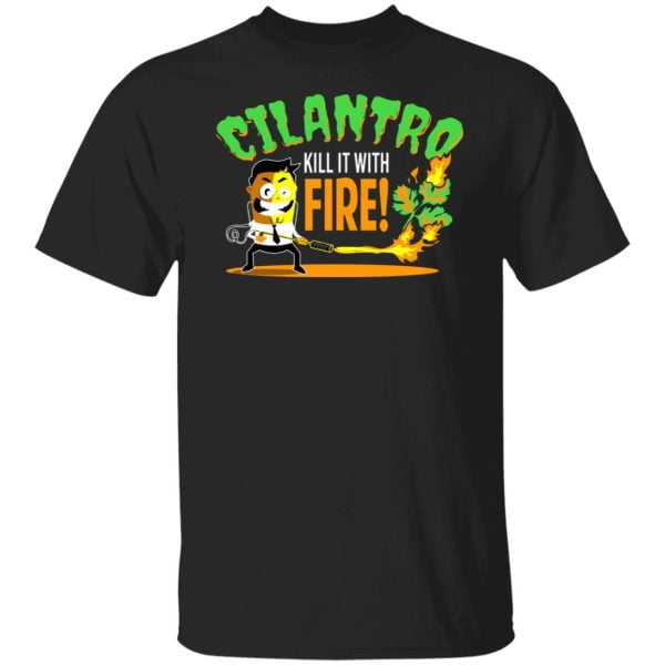 Cilantro Kill It With Fire Shirt, Hoodie, Tank 3