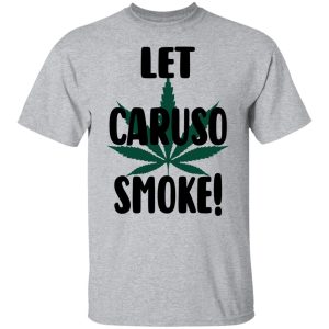 Let Caruso Smoke Shirt, Hoodie, Tank 16