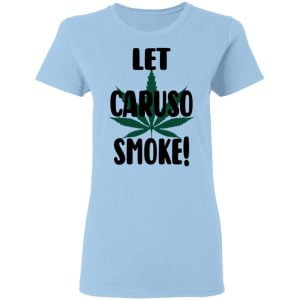 Let Caruso Smoke Shirt, Hoodie, Tank 17