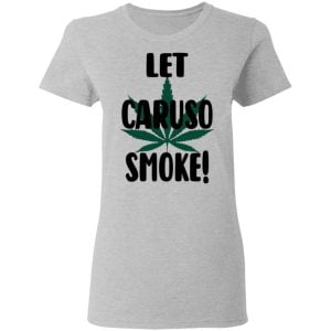 Let Caruso Smoke Shirt, Hoodie, Tank 19