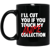 I'll Cut You If You Touch My Anime Collection Mug 1