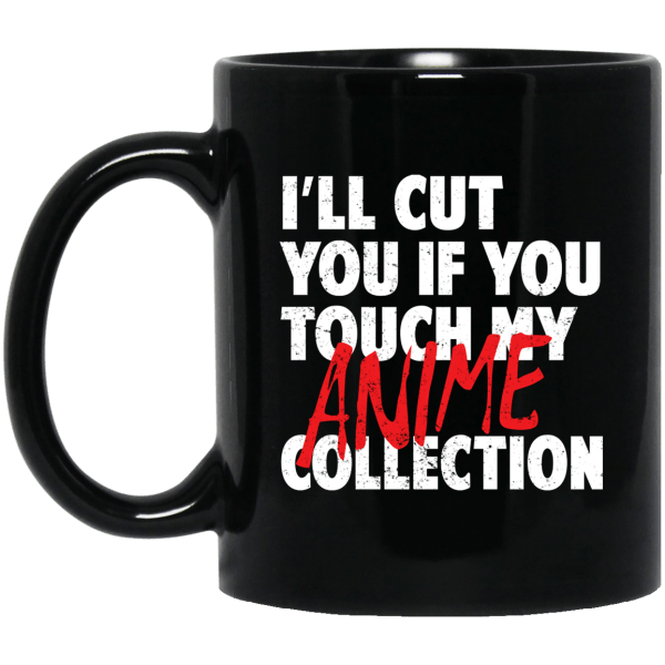I'll Cut You If You Touch My Anime Collection Mug 3