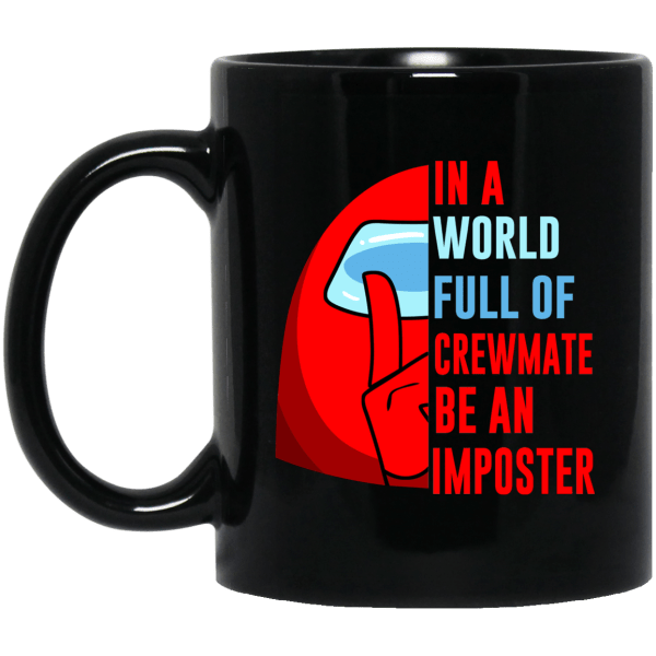 In A World Full Of Crewmate Be An Imposter Mug 3