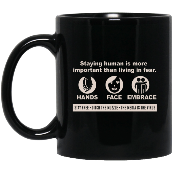 Staying Human Is More Important Than Living In Fear Hands Face Embrace Mug 3
