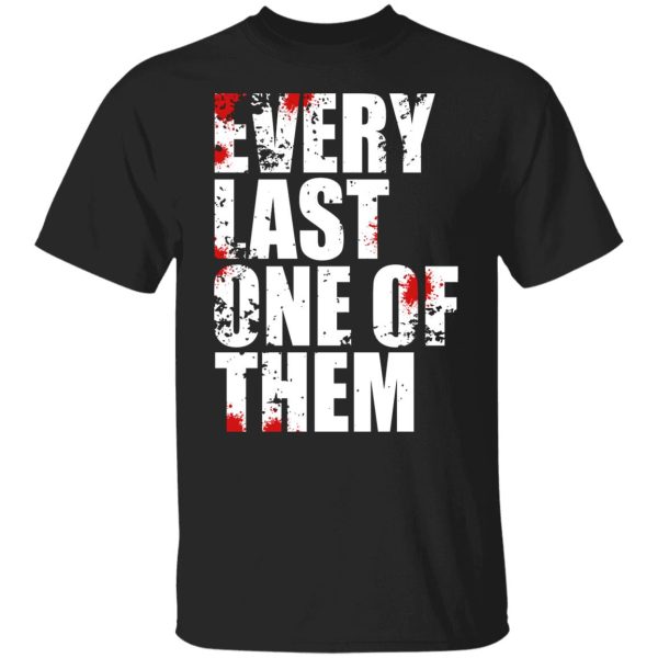 Every Last One Of Them Shirt, Hoodie, Tank 2