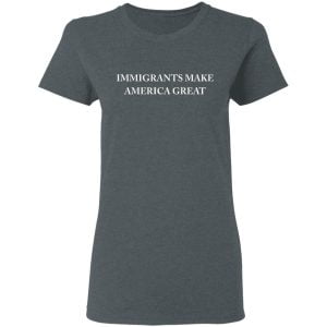 Immigrants Make America Great Shirt, Hoodie, Tank 19