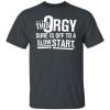 This Orgy Sure Is Off To A Slow Start Shirt, Hoodie, Tank 1