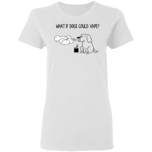 What If Dog Could Vape Shirt, Hoodie, Tank 8 What If Dog Could Vape Shirt, Hoodie, Tank 8