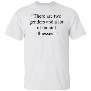 There Are Two Genders And A Lot Of Mental Illnesses Shirt, Hoodie, Tank 15