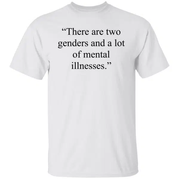 There Are Two Genders And A Lot Of Mental Illnesses Shirt, Hoodie, Tank 4