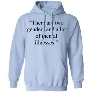There Are Two Genders And A Lot Of Mental Illnesses Shirt, Hoodie, Tank 25