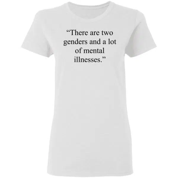 There Are Two Genders And A Lot Of Mental Illnesses Shirt, Hoodie, Tank 7